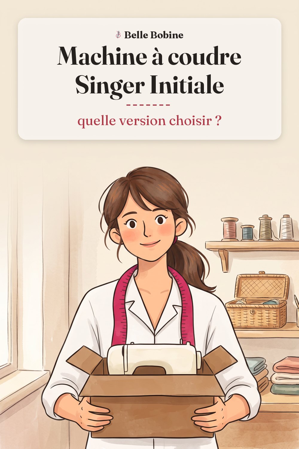 Colette ouvre un carton brun d'où sort le haut d'une machine à coudre neuve, avec le titre « Machine à coudre Singer Initiale : quelle version choisir ? »