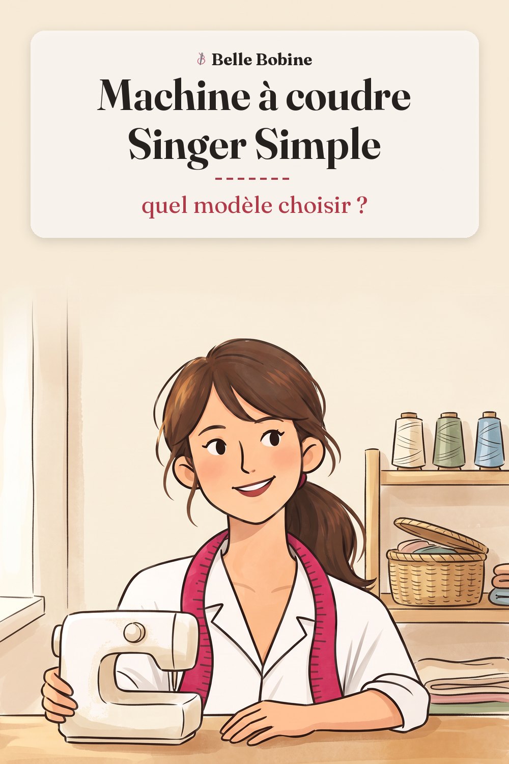 Colette à côté d'une machine à coudre compacte à une seule molette, avec le titre « Machine à coudre Singer Simple : quel modèle choisir ? »