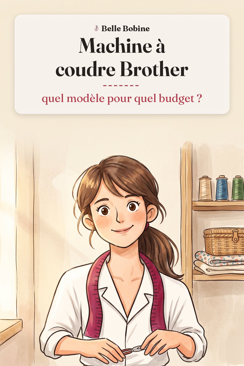 Colette à côté d'une machine à coudre électronique à petit écran et boutons ronds, avec le titre « Machine à coudre Brother : quel modèle pour quel budget ? »