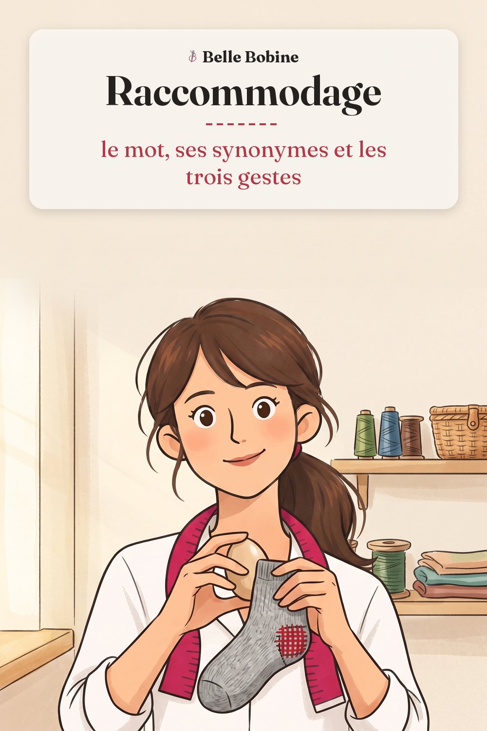 Colette tient une chaussette grise au talon repris en laine rouge, et un œuf à repriser en bois, avec le titre « Raccommodage : le mot, ses synonymes et les trois gestes »