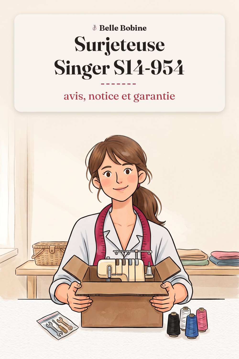 Colette ouvre le carton d'une surjeteuse neuve, sachet d'accessoires et cônes à côté, avec le titre « Surjeteuse Singer S14-954 : avis, notice et garantie »