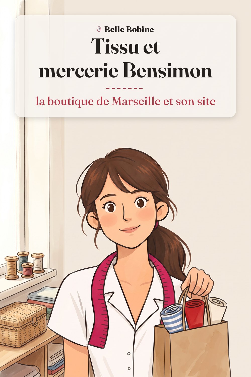 Colette tient un sac en papier kraft d'où dépassent trois coupons de tissu roulés, avec le titre « Tissu et mercerie Bensimon : la boutique de Marseille et son site »